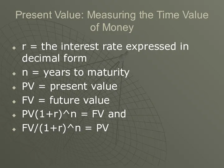 Present Value: Measuring the Time Value of Money r = the interest rate
