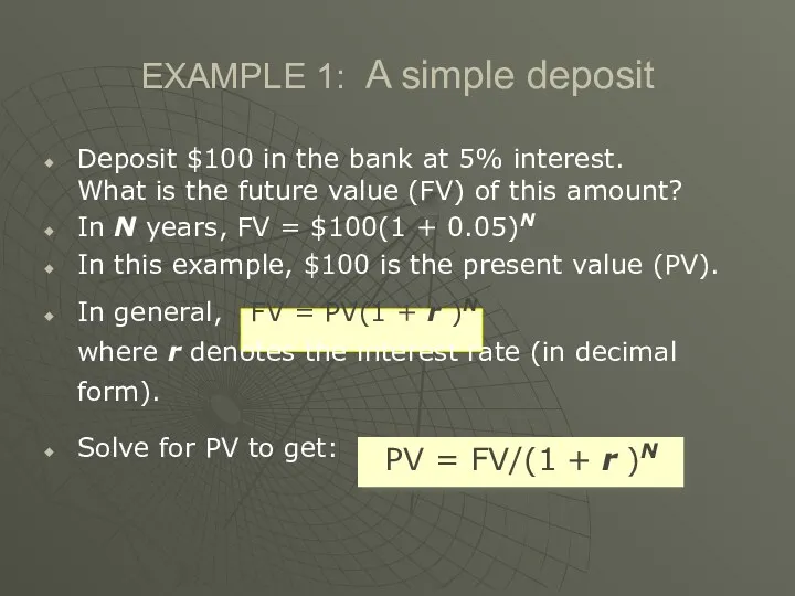 EXAMPLE 1: A simple deposit Deposit $100 in the bank at 5% interest.