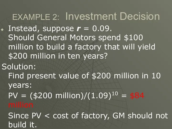 EXAMPLE 2: Investment Decision Instead, suppose r = 0.09. Should General Motors spend