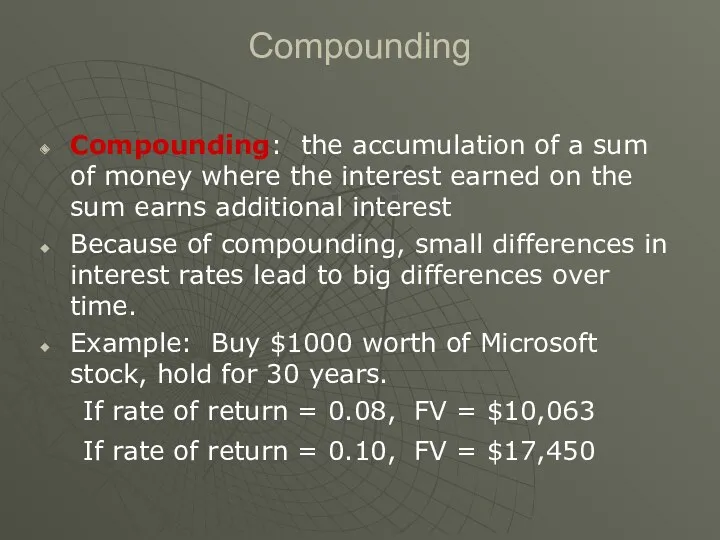 Compounding Compounding: the accumulation of a sum of money where the interest earned