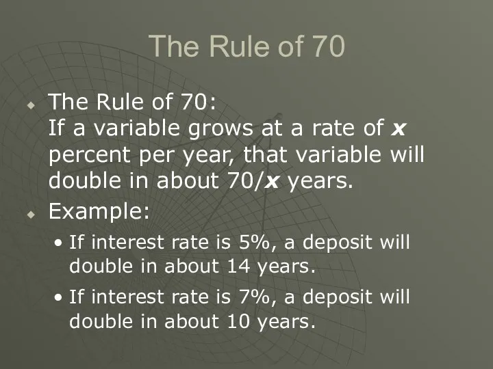 The Rule of 70 The Rule of 70: If a variable grows at