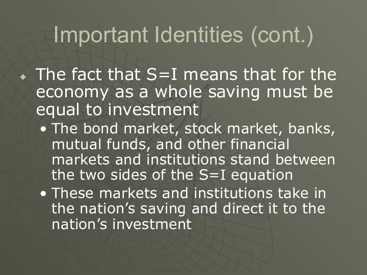 Important Identities (cont.) The fact that S=I means that for the economy as