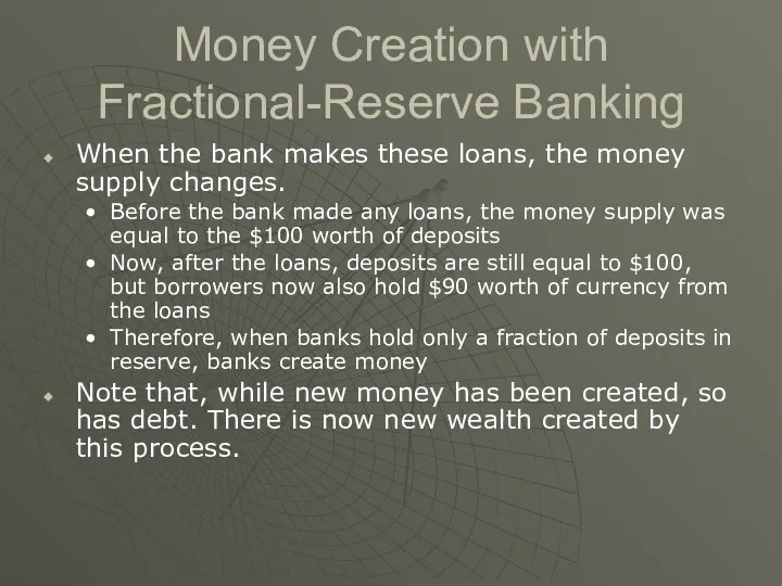 Money Creation with Fractional-Reserve Banking When the bank makes these loans, the money