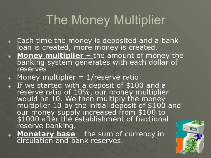 The Money Multiplier Each time the money is deposited and