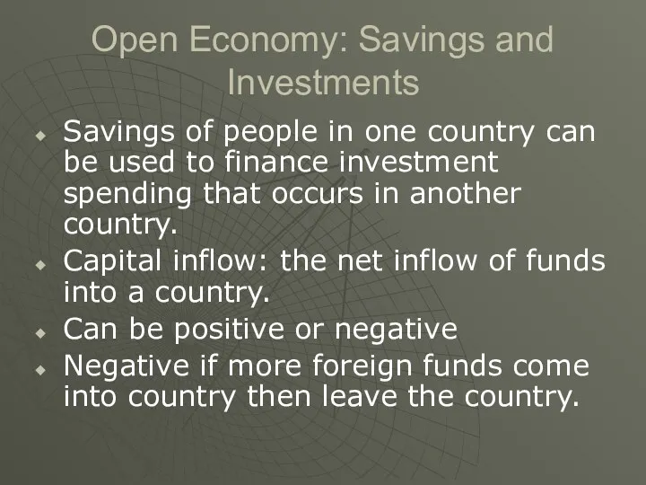 Open Economy: Savings and Investments Savings of people in one country can be