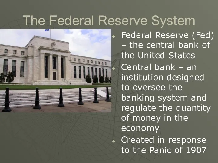 The Federal Reserve System Federal Reserve (Fed) – the central