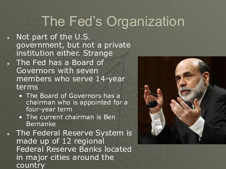 The Fed’s Organization Not part of the U.S. government, but not a private