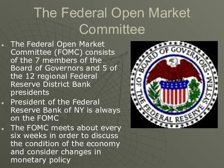 The Federal Open Market Committee The Federal Open Market Committee (FOMC) consists of