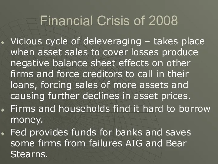 Financial Crisis of 2008 Vicious cycle of deleveraging – takes place when asset