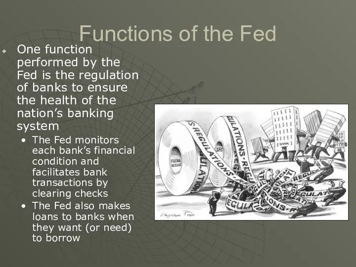 Functions of the Fed One function performed by the Fed is the regulation