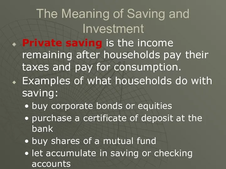 The Meaning of Saving and Investment Private saving is the income remaining after