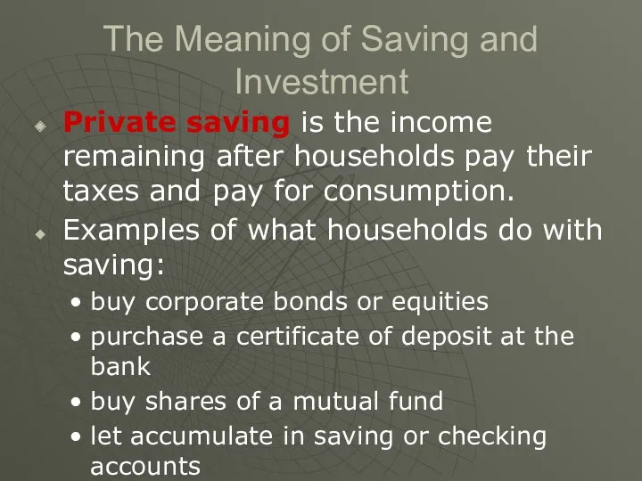 The Meaning of Saving and Investment Private saving is the