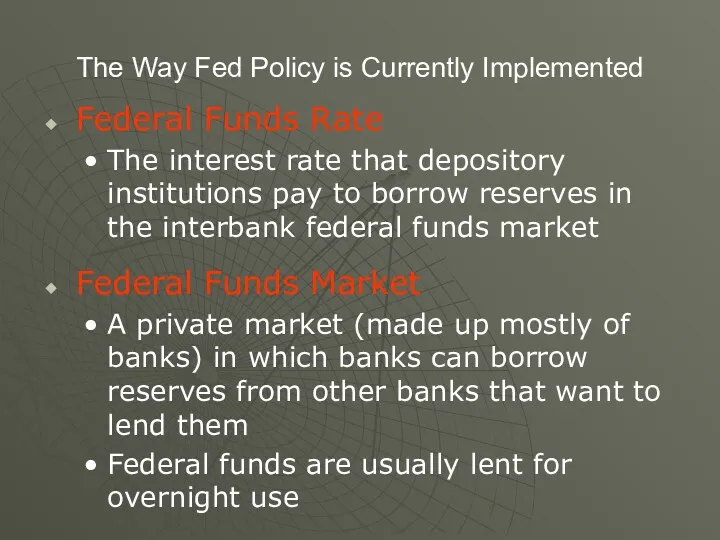 The Way Fed Policy is Currently Implemented Federal Funds Rate The interest rate