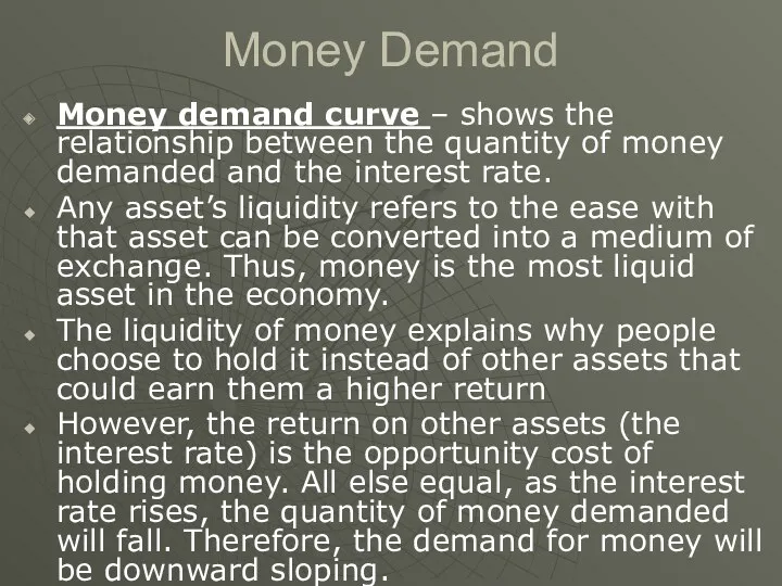 Money Demand Money demand curve – shows the relationship between the quantity of