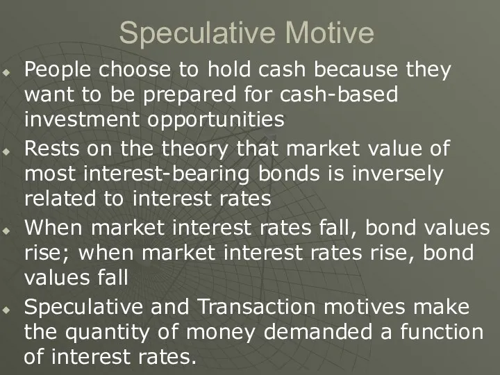 Speculative Motive People choose to hold cash because they want to be prepared