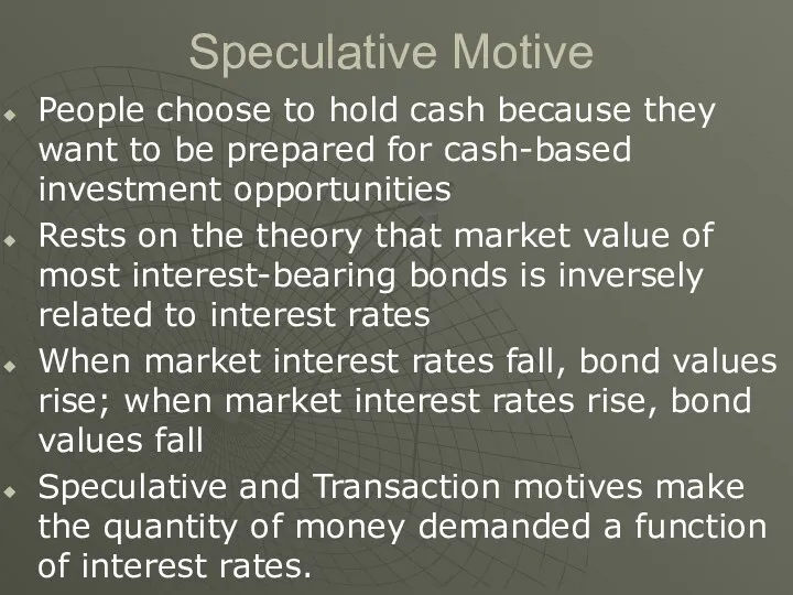 Speculative Motive People choose to hold cash because they want