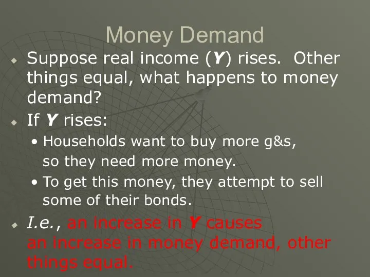 Money Demand Suppose real income (Y) rises. Other things equal, what happens to