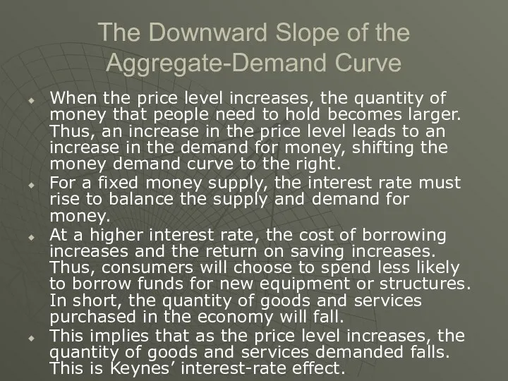 The Downward Slope of the Aggregate-Demand Curve When the price level increases, the