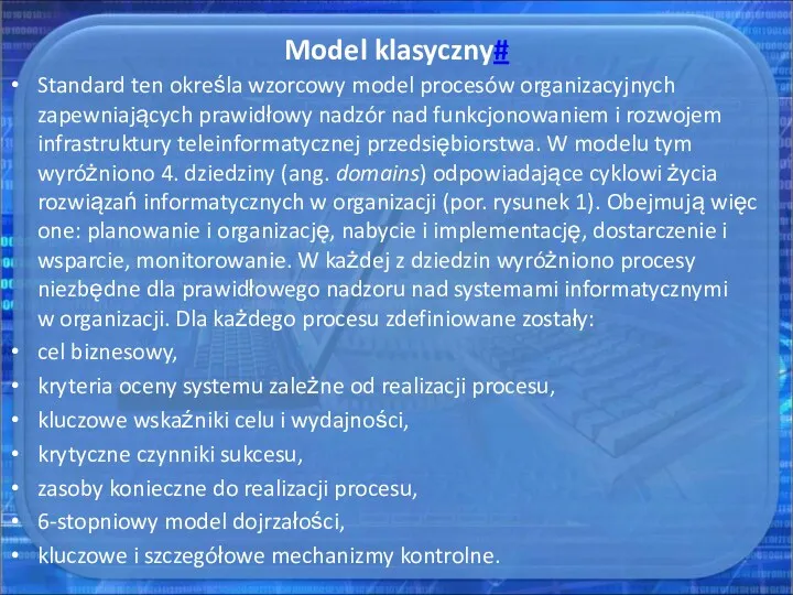 Standard ten określa wzorcowy model procesów organizacyjnych zapewniających prawidłowy nadzór