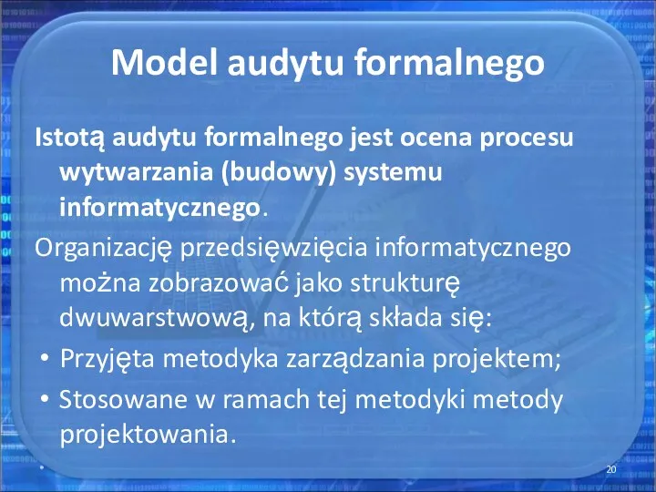 Model audytu formalnego Istotą audytu formalnego jest ocena procesu wytwarzania