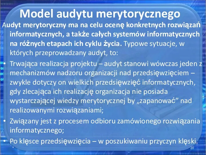 Model audytu merytorycznego Audyt merytoryczny ma na celu ocenę konkretnych rozwiązań informatycznych, a