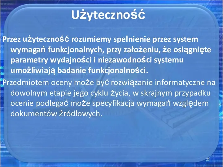 Użyteczność Przez użyteczność rozumiemy spełnienie przez system wymagań funkcjonalnych, przy