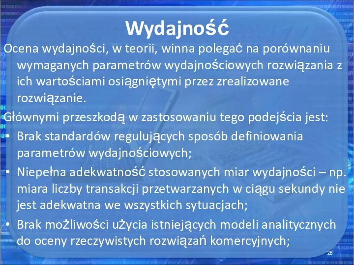 Wydajność Ocena wydajności, w teorii, winna polegać na porównaniu wymaganych parametrów wydajnościowych rozwiązania