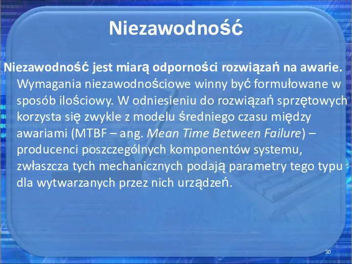 Niezawodność Niezawodność jest miarą odporności rozwiązań na awarie. Wymagania niezawodnościowe winny być formułowane