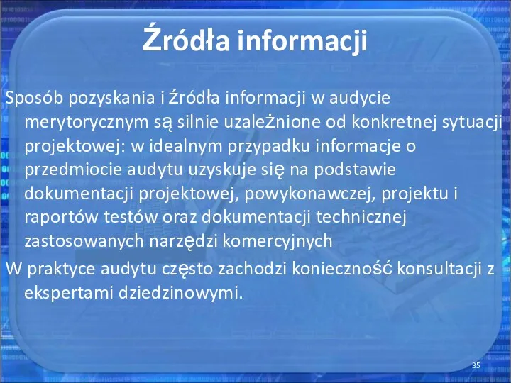 Źródła informacji Sposób pozyskania i źródła informacji w audycie merytorycznym są silnie uzależnione