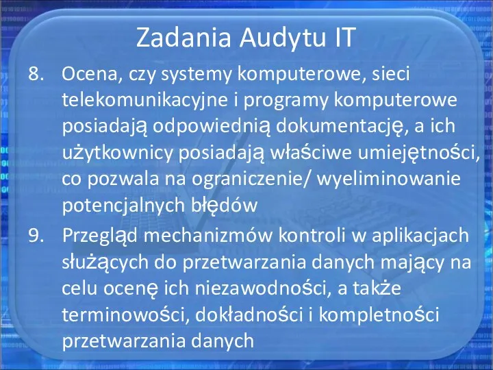 Zadania Audytu IT Ocena, czy systemy komputerowe, sieci telekomunikacyjne i programy komputerowe posiadają