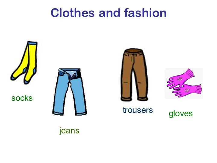 Clothes and fashion socks jeans gloves trousers