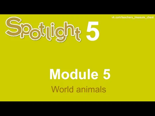 Spotlight 5. Module 5. World animals