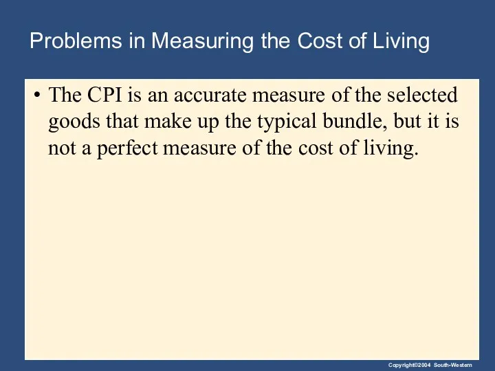 Problems in Measuring the Cost of Living The CPI is