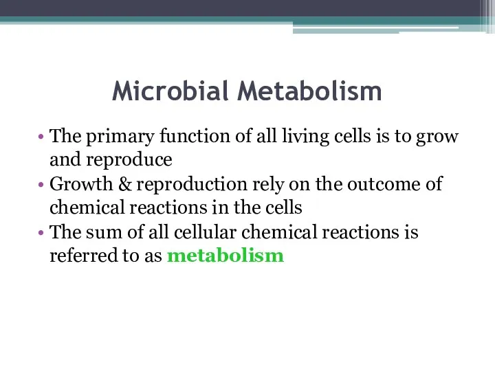 Microbial Metabolism The primary function of all living cells is