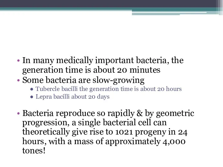In many medically important bacteria, the generation time is about