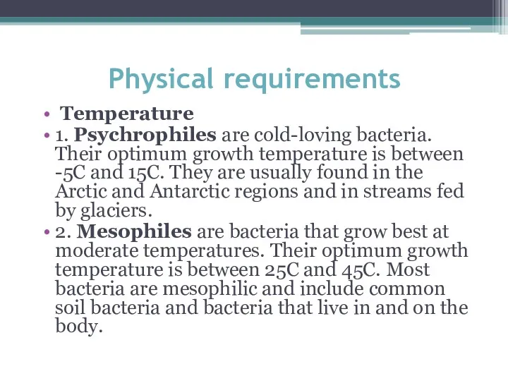 Physical requirements Temperature 1. Psychrophiles are cold-loving bacteria. Their optimum