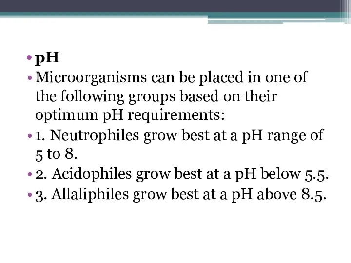 pH Microorganisms can be placed in one of the following