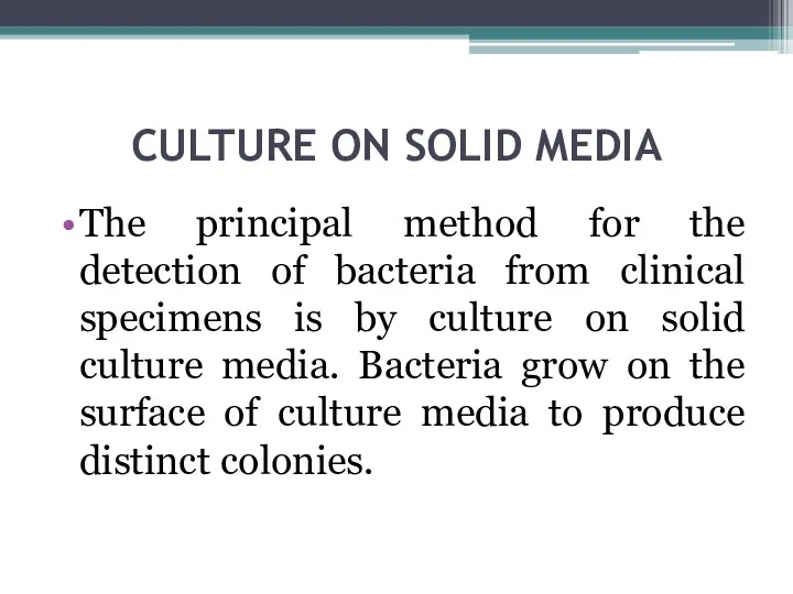 CULTURE ON SOLID MEDIA The principal method for the detection