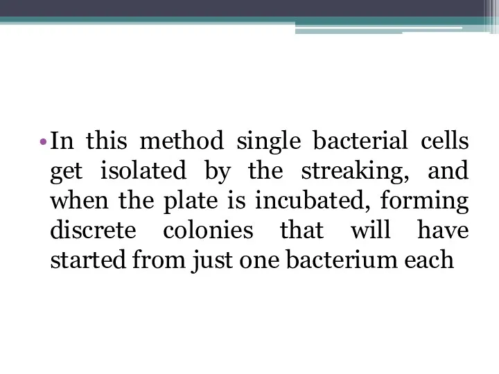 In this method single bacterial cells get isolated by the