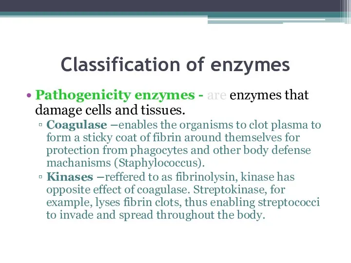 Classification of enzymes Pathogenicity enzymes - are enzymes that damage