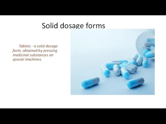 Solid dosage forms Tablets - a solid dosage form, obtained