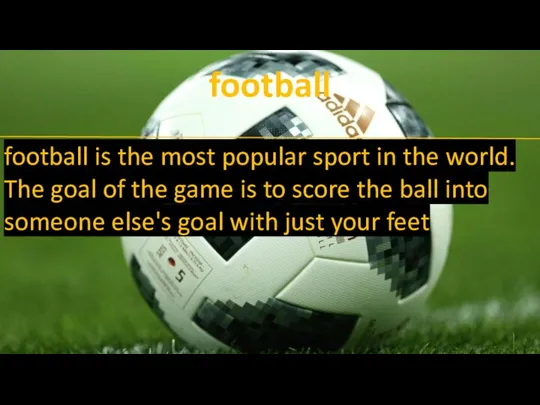 football football is the most popular sport in the world.