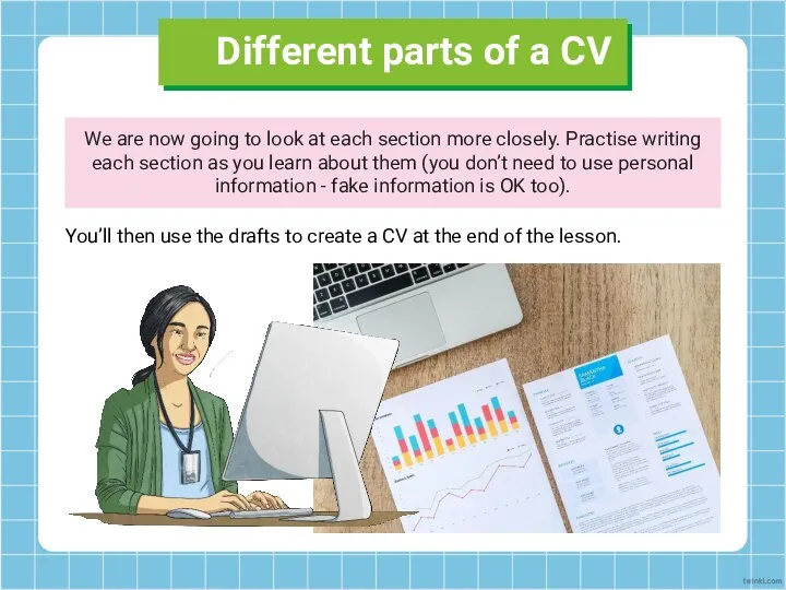 You’ll then use the drafts to create a CV at