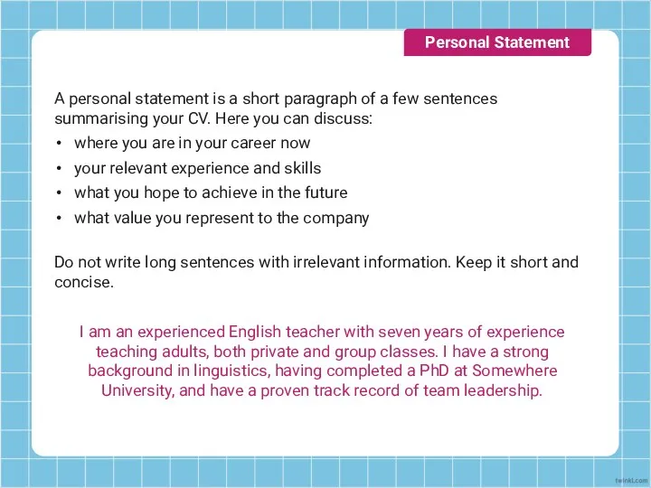 A personal statement is a short paragraph of a few