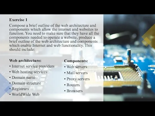 Exercise 1 Compose a brief outline of the web architecture