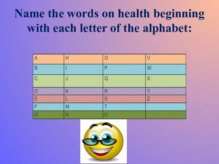 Name the words on health beginning with each letter of the alphabet: