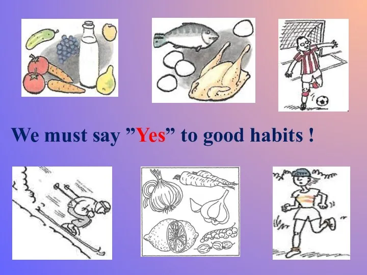 We must say ”Yes” to good habits !