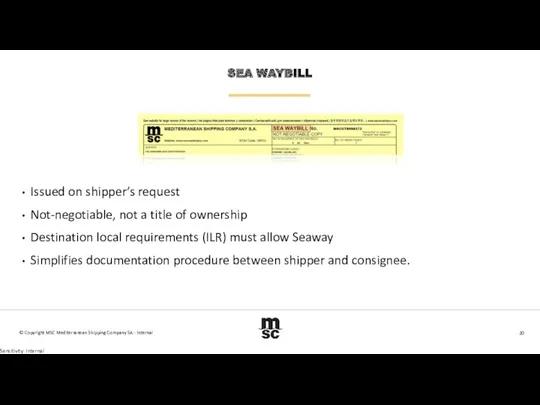 SEA WAYBILL Issued on shipper’s request Not-negotiable, not a title