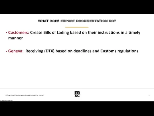 WHAT DOES EXPORT DOCUMENTATION DO? Customers: Create Bills of Lading