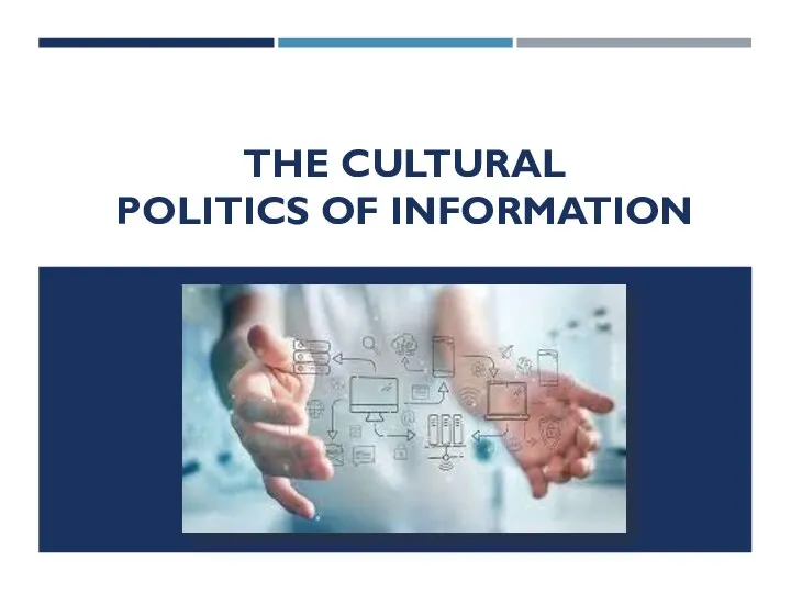 Lection 5. THE CULTURAL POLITICS OF INFORMATION